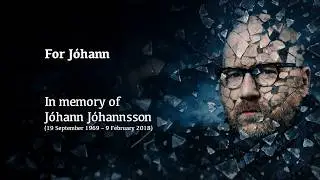 For J&oacute;hann &ndash; A Tribute to J&oacute;hann J&oacute;hannsson