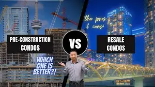 Pre Construction Vs Resale Condos - Which One is Better?