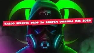 Kaloo selecta drop za dropem original Mix 2020