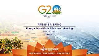 Press Briefing on G20 Energy Transitions Ministers' Meeting in Goa