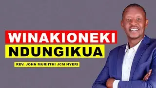 WI NA KIONEKI NDUNGIKUA | REV. MURIITHI JCM NYERI