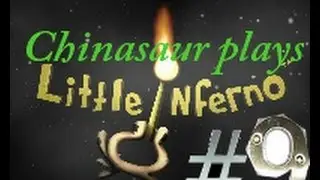 Chinasaur plays Little inferno(Who knew there was a Ending?) Part#9