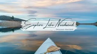 EXPLORE Lake Needwood