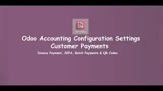 Customer Payments Configuration | Invoice Payment, SEPA, Batch Payments & QR Codes | Odoo Accounting
