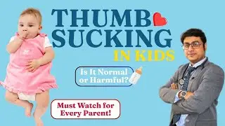 &ldquo;Thumb Sucking in Children &mdash; Is It Normal or a Cause for Concern?&rdquo;