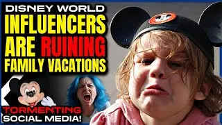 Disney World Influencers Are RUINING the Parks: Family Vacations & Tormenting Online Fans?!