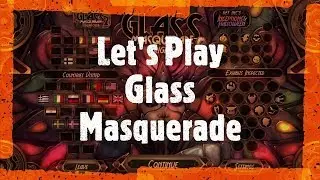 Let's Play Glass Masquerade: Canada 