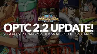 [NEWS] One Piece Treasure Cruise: UPDATE 2.2! Supernovas / Transponder Snails / Cotton Candy!