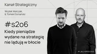 Kiedy pieniądze wydane na strategię nie lądują w błocie.