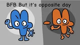 BFB But it's opposite day!!