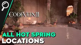 Code Vein 2 All Hot Spring Locations (Master Bather Trophy / Achievement Guide)