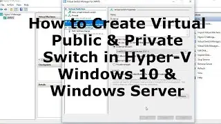 How to Create Virtual Public & Private Switch in Hyper-V Windows 10 & Windows Server 2012 , 2016,19.