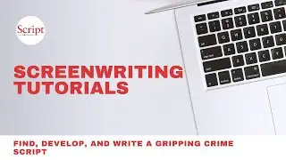 Find, Develop, and Write a Gripping Crime Script