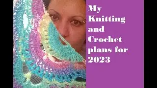 My Knitting and Crochet Plans for 2023 - APLCrafts
