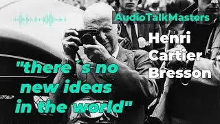 AudioTalkMasters- HENRI CARTIER BRESSON  
