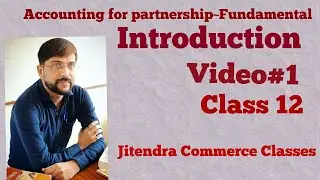 Accounting for Partnership ~ Fundamental | Class 12th | Video#1 | Jitendra commerce classes