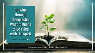 Discipleship - Lesson 9 - What It Means to Be Filled with the Spirit