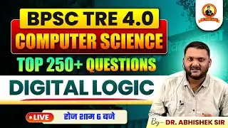 BPSC TRE 4.0 | Computer Science | 250 Digital Logic MCQ Discussion | Class-02 | By: Dr. Abhishek Sir