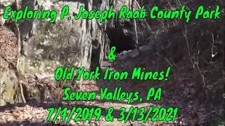 Exploring P. Joseph Raab County Park & Old York Iron Mines! Seven Valleys, PA 3/13/2021 & 7/4/2019