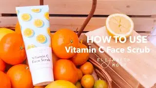 How to Use Vitamin C Face Scrub | Elizabeth Mott 2021