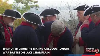 The North Country marks a Revolutionary War battle on Lake Champlain