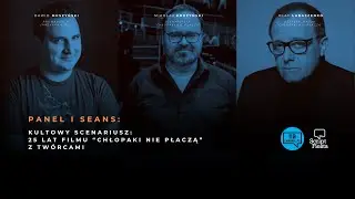 PANEL: Kultowy scenariusz: 25 lat filmu CHŁOPAKI NIE PŁACZĄ | 13. Script Fiesta | 2025