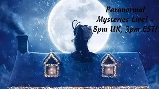 Paranormal Mysteries! Christmas Special!