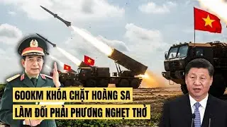 Việt Nam phủ kín biển đông bằng tên lửa 1000km khiến Trung Quốc lo sợ