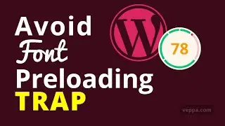 Avoid Font Preloading Optimization Trap in WordPress to get PageSpeed 100