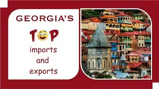 Top Georgia's Exports And Trading Partners
