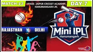 MATCH 13| DELHI VS RAJASTHAN | MINI IPL, SEASON 1 | JCA Hanumangarh, RAJASTHAN