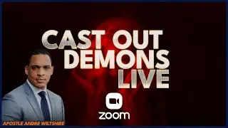 DELIVERANCE SESSION - ZOOM  CASTING OUT DEMONS LIVE