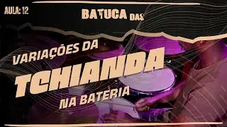 BATUCAdas | AULA 12 | VARIAÇÕES DA TCHIANDA NA BATERIA | RITMO DE ANGOLA