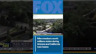 Nike sneakers worth millions stolen during Arizona, California train heists