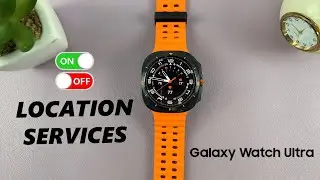 How To Enable /Disable Location Services On Samsung Galaxy Watch Ultra