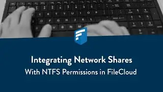 Integrating Network Shares with NTFS permissions in FileCloud