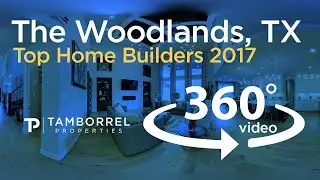 The Woodlands Top Builders 2017 - Tamborrel 360 Video