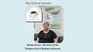 Cafeklatsch - Selma Green, Director of Tampere Art Museum and Moomin Museum, Finland