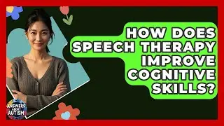 How Does Speech Therapy Improve Cognitive Skills? - Answers About Autism