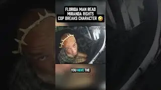 Cop Breaks Character Reading Florida Man His Miranda Rights