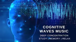 COGNITIVE WAVES | 10 minutes | Music for concentration, deep learning and relaxation.