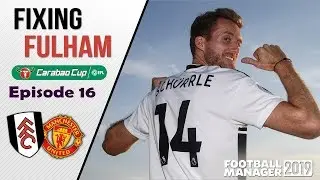 Fulham | #16 | Carabao Cup's Comin' Home | Football Manager 2019