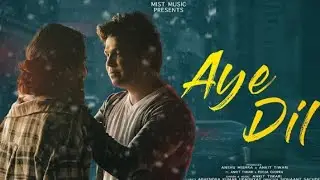Aye Dil (Full Song ) | Ankit Tiwari | Pooja Chopra | Mist Music | Romantic Song | New Song