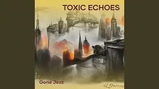Toxic Echoes