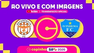JOGO COMPLETO: REFERÊNCIA X IVINHEMA (MS) | RODADA 1 | COPINHA SIL 2026