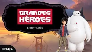 Grandes H&eacute;roes no me disgust&oacute; | Adesays Disney