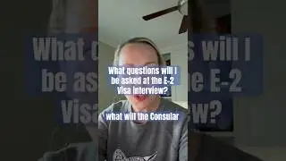 Какие вопросы задаст консульский сотрудник на собеседовании по визе E-2? #e2visa #e2visaattorney ...
