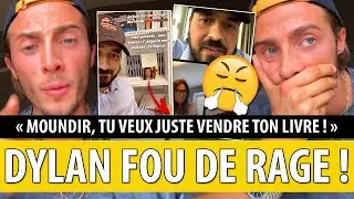 DYLAN THIRY FOU DE RAGE CONTRE MOUNDIR ! IL CLASH  FORT : &laquo; TU AS VENDU TON &Acirc;ME ! &raquo;