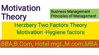 Herzberg Two Factors Theory (Satisfier or dissatisfied from the job) motivation and hygiene factors