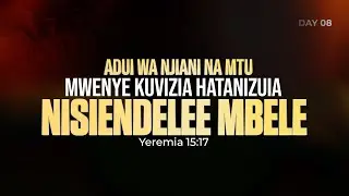 DAY 08 | ADUI WA NJIANI NA MTU MWENYE KUVIZIA HATANIZUIA NISIENDELEE MBELE | Mwl Renald Mlawi